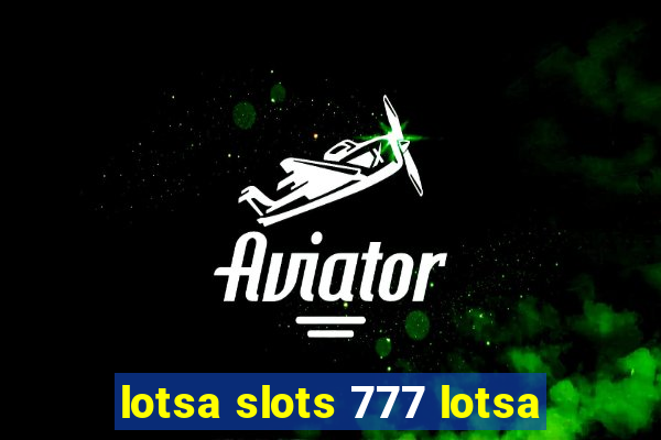 lotsa slots 777 lotsa